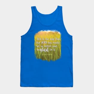 This is the day the Lord has made! Psalm 118:24 | Christian nature design Tank Top